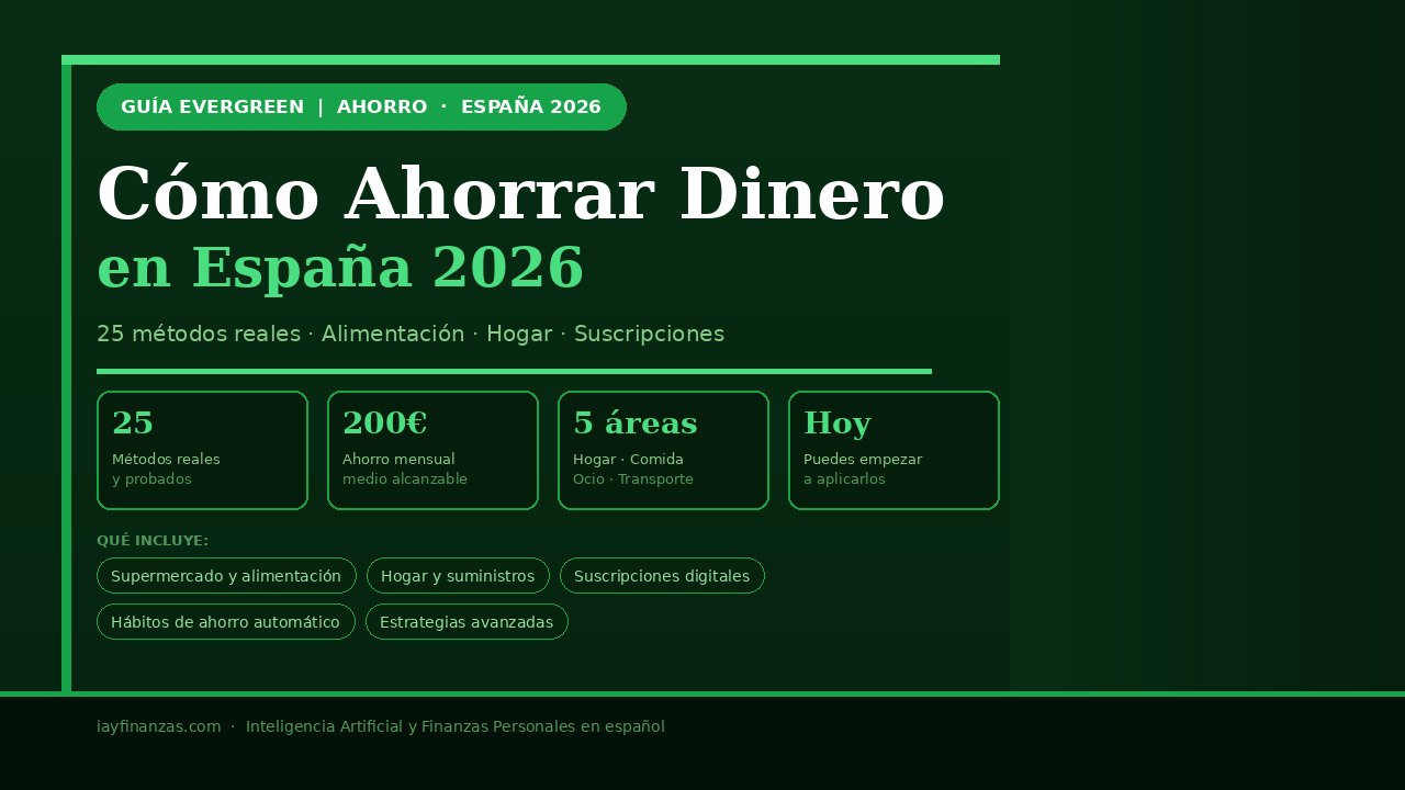 Cómo ahorrar dinero en España 2026 25 métodos reales alimentación hogar suscripciones