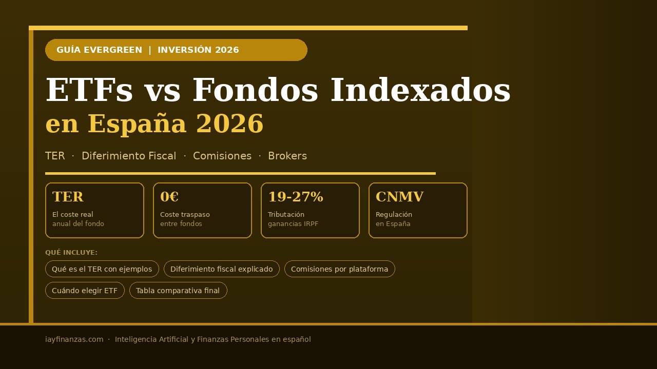 ETFs vs fondos indexados España 2026 comparativa TER fiscalidad diferimiento