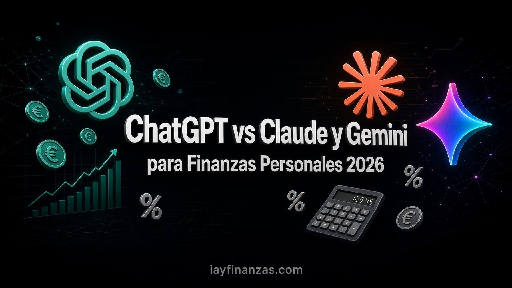 Comparativa 3D de ChatGPT, Claude y Gemini para finanzas personales en 2026, con logos, calculadora y símbolos de dinero sobre fondo negro.