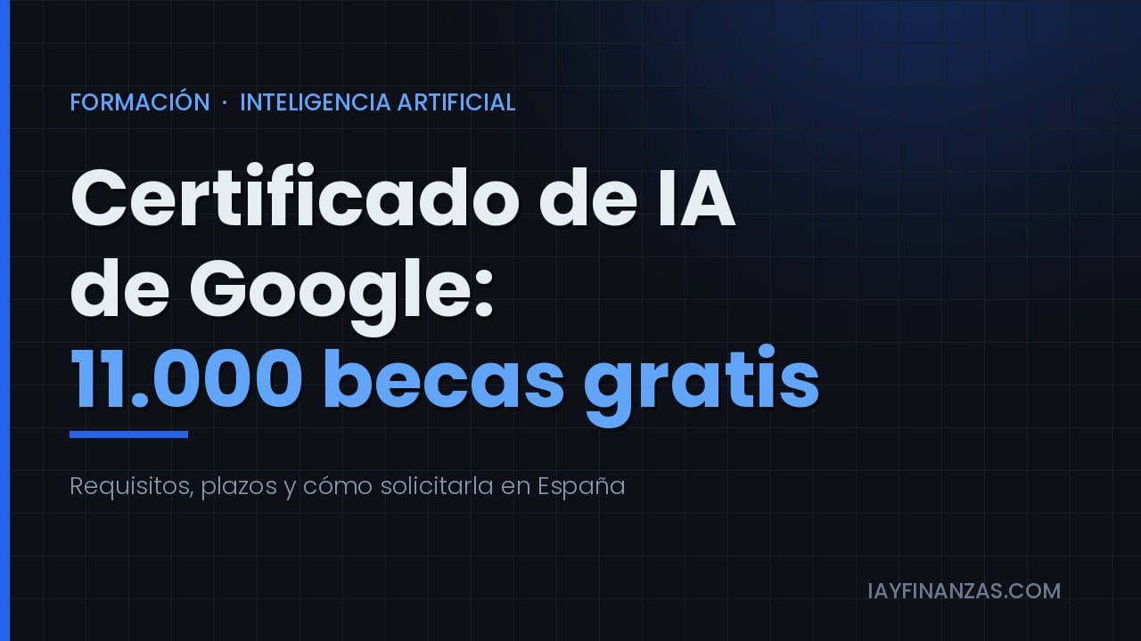 Certificado de IA de Google con 11.000 becas gratis en España