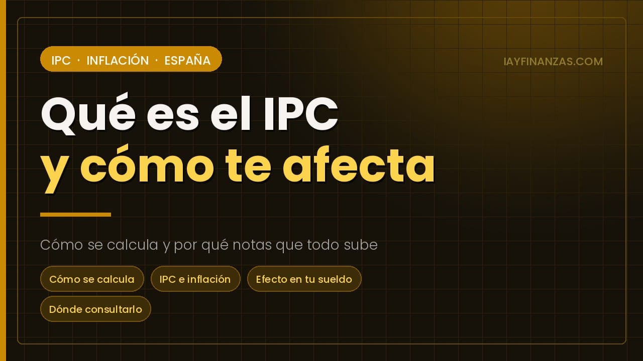 Qué es el IPC en España y cómo afecta al poder adquisitivo de los hogares